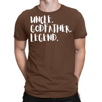 Uncle Godfather Legend Gift For Uncles Quote T-shirt | Artistshot