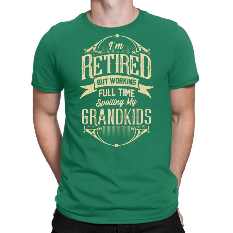 Im Retired But Working Full Time Spoiling My Grand T-Shirt by thanetsadib | Artistshot