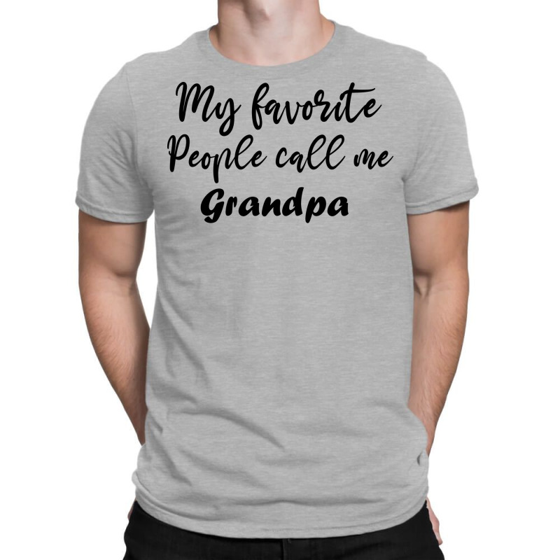 My Favorite People Call Me Grandpa Funny Grandpa G T-shirt | Artistshot