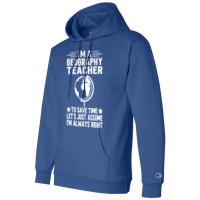 Im A Geography Teacher To Save Time Lets Just Assu Champion Hoodie | Artistshot