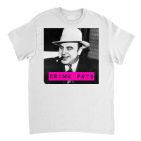 Crime Pays Feat Al Capone 70s Classic T-shirt | Artistshot