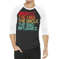 Funny Uncle Saying Druncle Humor 3/4 Sleeve Shirt | Artistshot