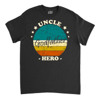 Uncle Godfather Hero Vintage Love Classic T-shirt | Artistshot