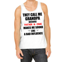 They Call Me Grandpa Because Partner In Crime Make Tank Top | Artistshot