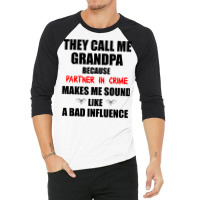 They Call Me Grandpa Because Partner In Crime Make 3/4 Sleeve Shirt | Artistshot