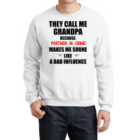 They Call Me Grandpa Because Partner In Crime Make Crewneck Sweatshirt | Artistshot