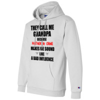 They Call Me Grandpa Because Partner In Crime Make Champion Hoodie | Artistshot