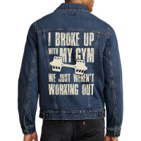 I Broke Up With My Gym We Just Werent Working Out Men Denim Jacket | Artistshot