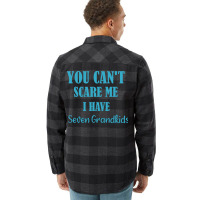 You Cant Scare Me I Have Seven Grandkids Funny Gif Flannel Shirt | Artistshot