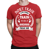 Train To Be A Badass Girl T-shirt | Artistshot