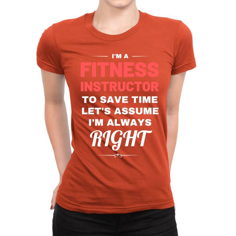 Im A Fitness Instructor To Save Time Lets Assume I Ladies Fitted T-Shirt by marsjapiecesd | Artistshot