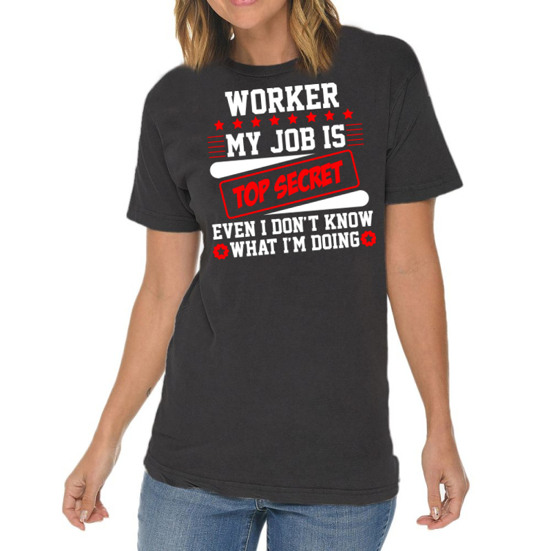 Worker My Job Is Top Secret Even I Dont Know What Vintage T-shirt | Artistshot