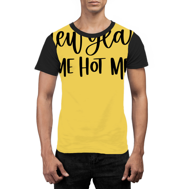 New Year Same Hot Mess1 Graphic T-shirt by dapoteequeen0 | Artistshot