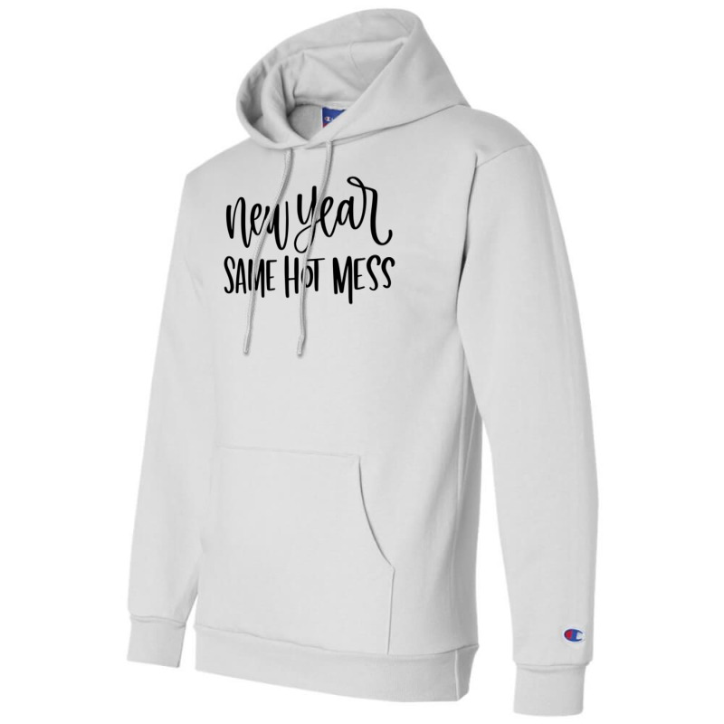 New Year Same Hot Mess1 Champion Hoodie by dapoteequeen0 | Artistshot