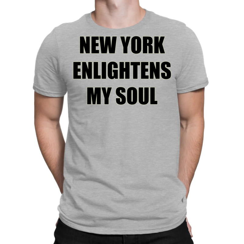 New York Enlightens My Soul T-shirt | Artistshot