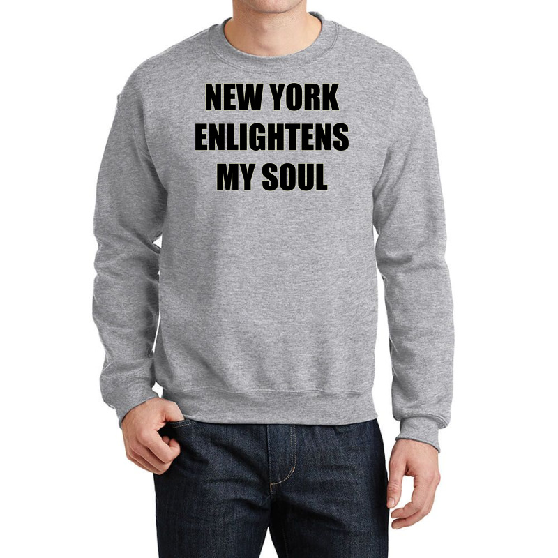 New York Enlightens My Soul Crewneck Sweatshirt | Artistshot