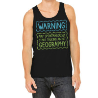 Warning May Spontaneously Start Talking About Geog Tank Top | Artistshot