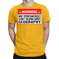 Warning May Spontaneously Start Talking About Geog T-shirt | Artistshot