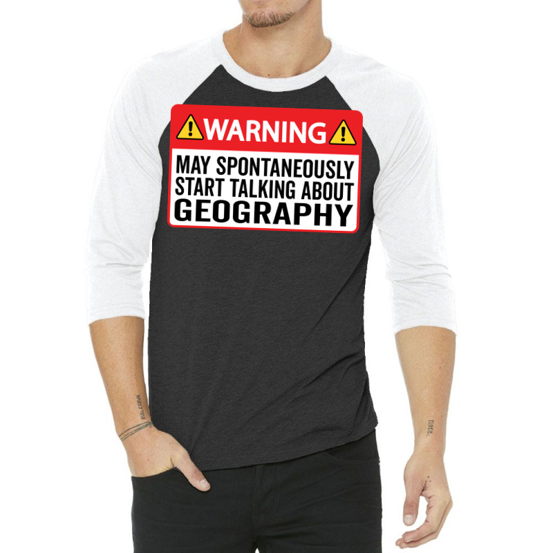 Warning May Spontaneously Start Talking About Geog 3/4 Sleeve Shirt | Artistshot