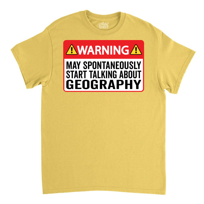 Warning May Spontaneously Start Talking About Geog Classic T-shirt | Artistshot