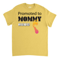 Promoted To Mommy 2018 Funny New Mom Classic T-shirt | Artistshot