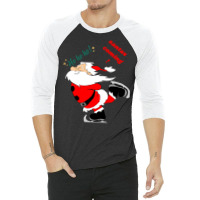 Santas Coming 3/4 Sleeve Shirt | Artistshot