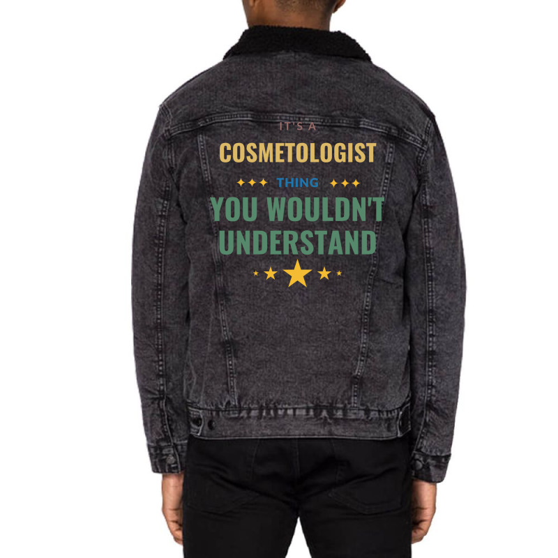 Its A Cosmetologist Thing You Wouldnt Understand T Unisex Sherpa-lined Denim Jacket | Artistshot