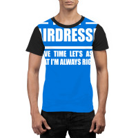 Im A Hairdresser To Save Time Just Assume That Im Graphic T-shirt | Artistshot