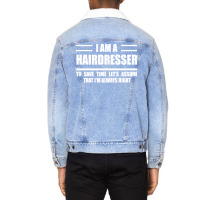 Im A Hairdresser To Save Time Just Assume That Im Unisex Sherpa-lined Denim Jacket | Artistshot