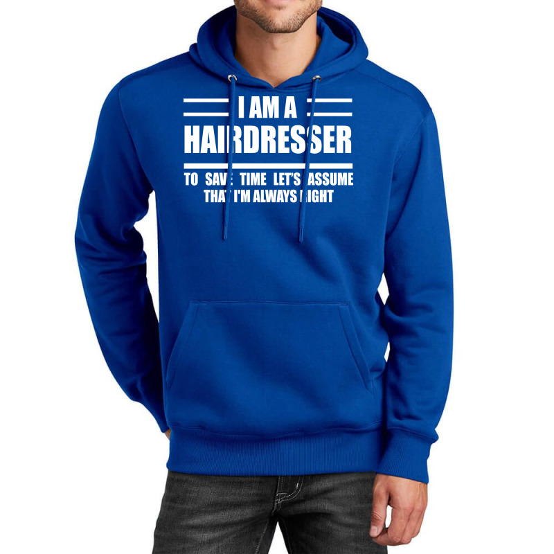 Im A Hairdresser To Save Time Just Assume That Im Unisex Hoodie | Artistshot