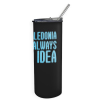 New Caledonia Is The Always Good Idea Skinny Tumbler | Artistshot