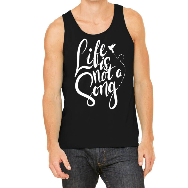 Life Is Not A Song Tank Top | Artistshot