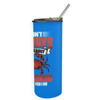 I Dont Always Talk About Funny Crabbing For Crab F Skinny Tumbler | Artistshot