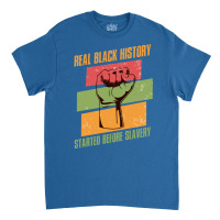 Real Black History Funny Black History Month Afric Classic T-shirt | Artistshot