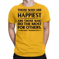 Happiest Are Those Who Do The Most For Others Book T-shirt | Artistshot