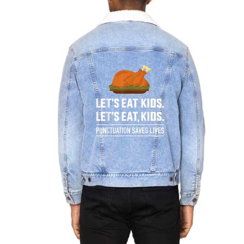 Funny Let's Eat Kids Grammar For Thanksgiving Teac Unisex Sherpa-Lined Denim Jacket by DanaMarieDeLosSantos | Artistshot