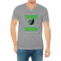 Thats Not Thunder Thats My Dragon Laughing At You V-neck Tee | Artistshot