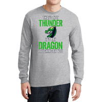 Thats Not Thunder Thats My Dragon Laughing At You Long Sleeve Shirts | Artistshot