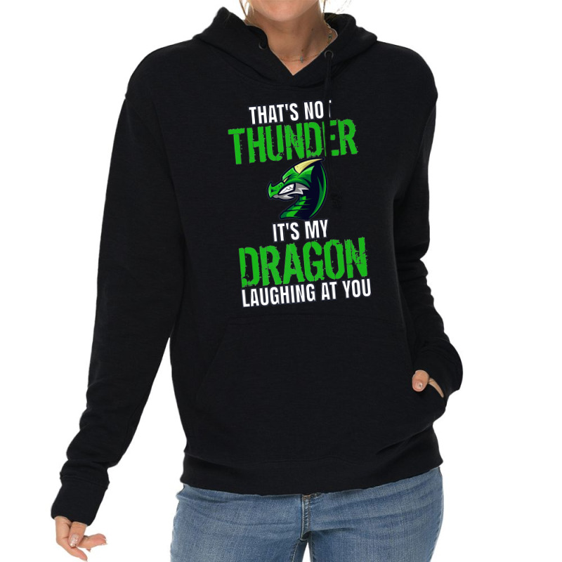 Thats Not Thunder Thats My Dragon Laughing At You Lightweight Hoodie by bediracando3 | Artistshot