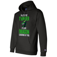 Thats Not Thunder Thats My Dragon Laughing At You Champion Hoodie | Artistshot