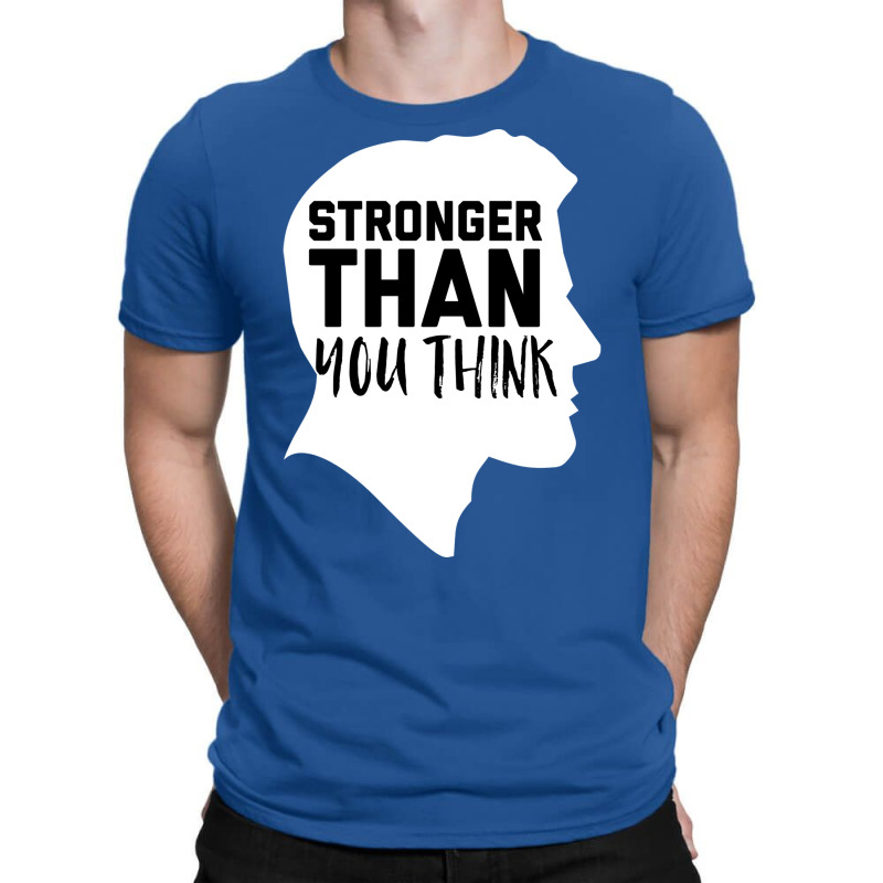 Stronger Than You Think Music T-shirt | Artistshot