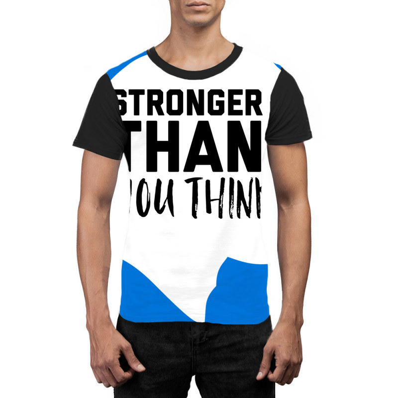 Stronger Than You Think Music Graphic T-shirt | Artistshot