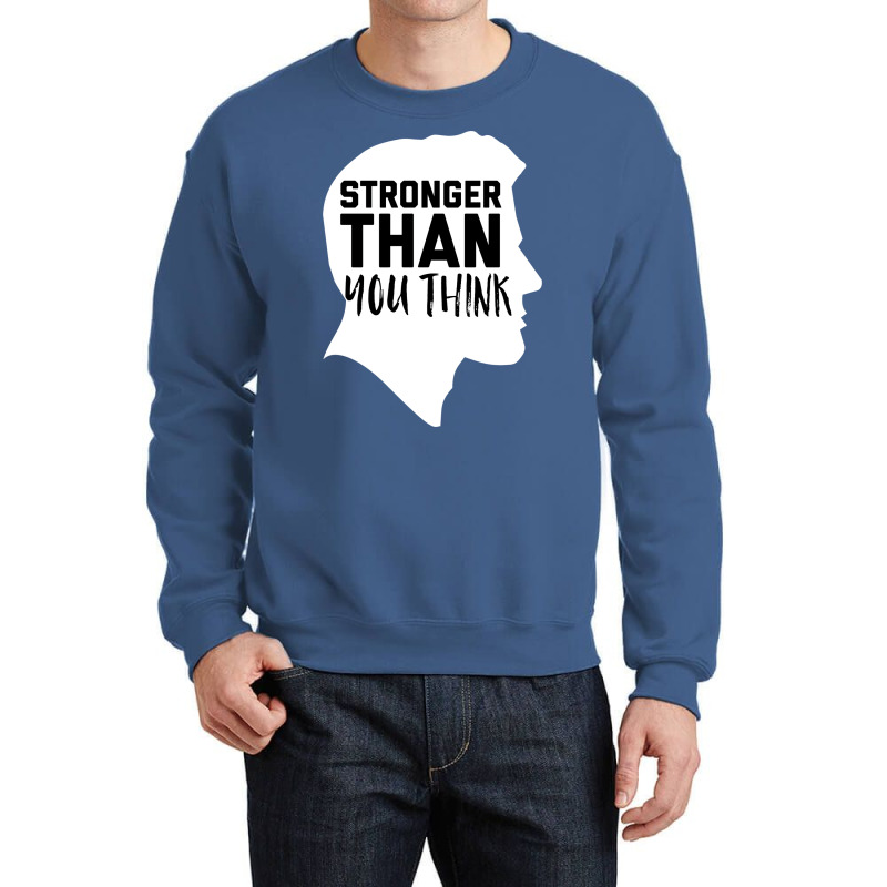 Stronger Than You Think Music Crewneck Sweatshirt | Artistshot