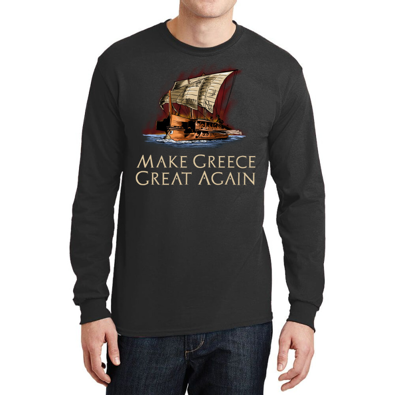 Ancient Greek Trireme Make Greece Great Again Al H Long Sleeve Shirts | Artistshot