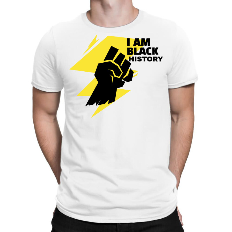 Black History I Am Black History T-shirt | Artistshot