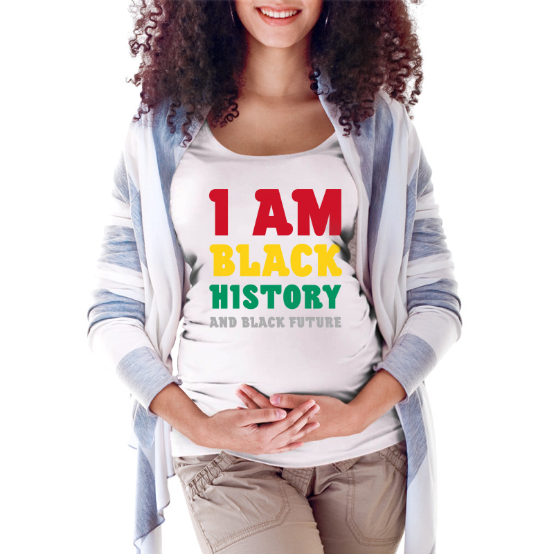 I Am Black History And Black Future Gift Maternity Scoop Neck T-shirt by soensmckie6 | Artistshot