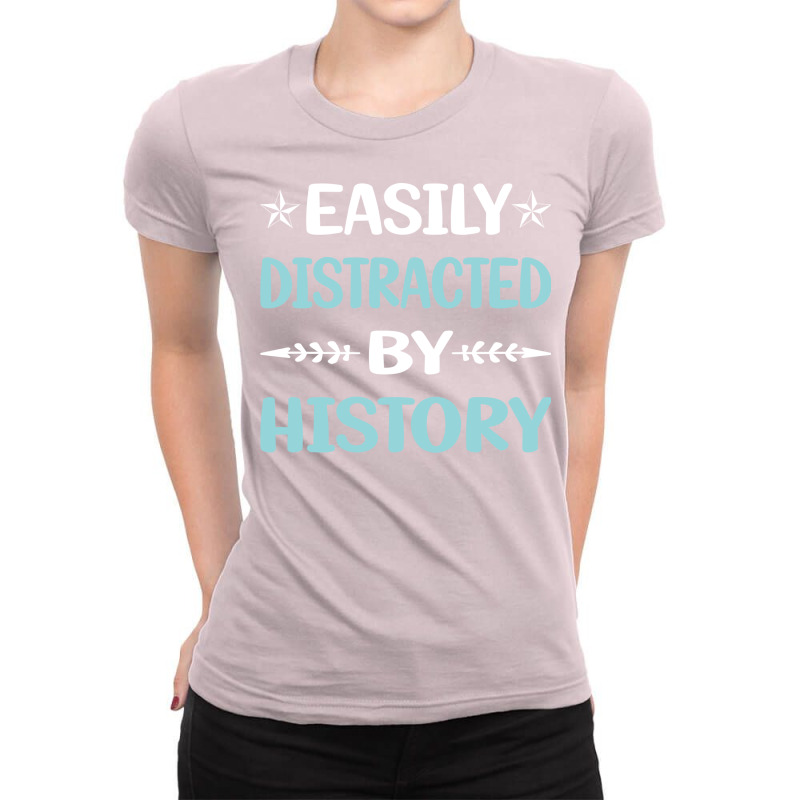 Funny Easily Distracted By History 70s Ladies Fitted T-Shirt by clansduzg | Artistshot