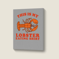 This Is My Lobster Eating 70s Portrait Canvas Print | Artistshot