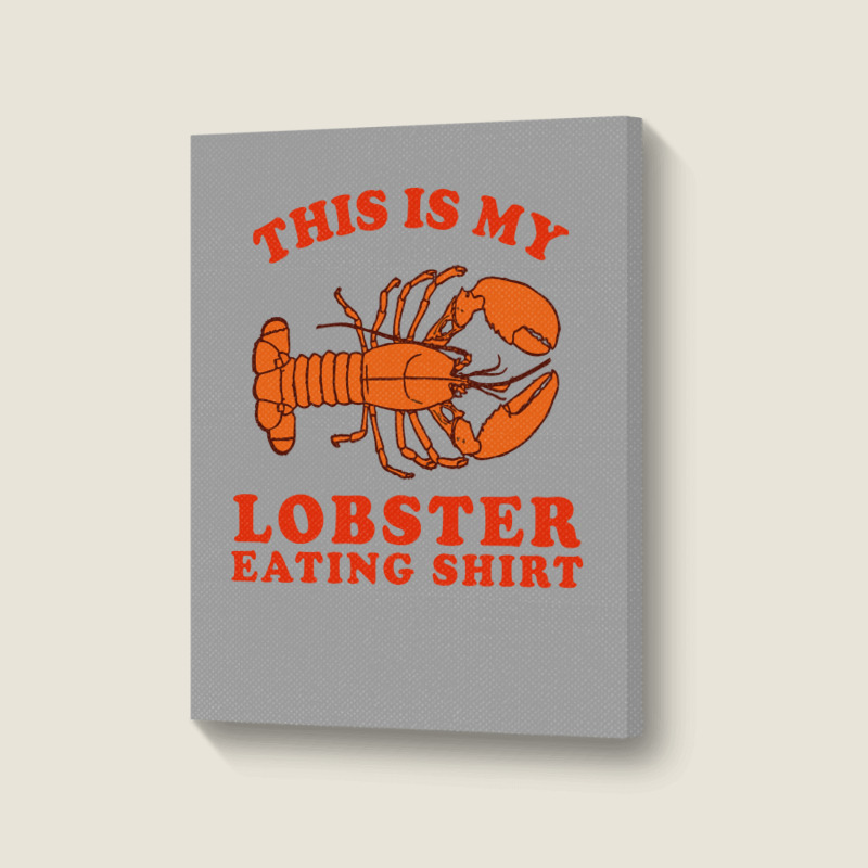 This Is My Lobster Eating 70s Portrait Canvas Print | Artistshot