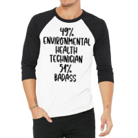 Environmental Health Technician 51 Badass Design 3/4 Sleeve Shirt | Artistshot